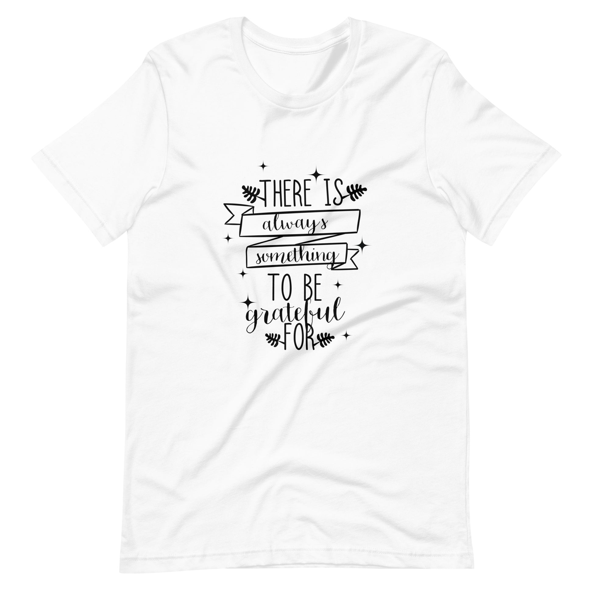 Printagon - There Is Always Something To Be Grateful For 003 - Unisex T-shirt - White / XS