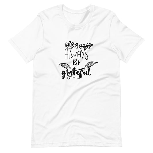 Printagon - Always Be Grateful 002 - Unisex T-shirt - White / XS