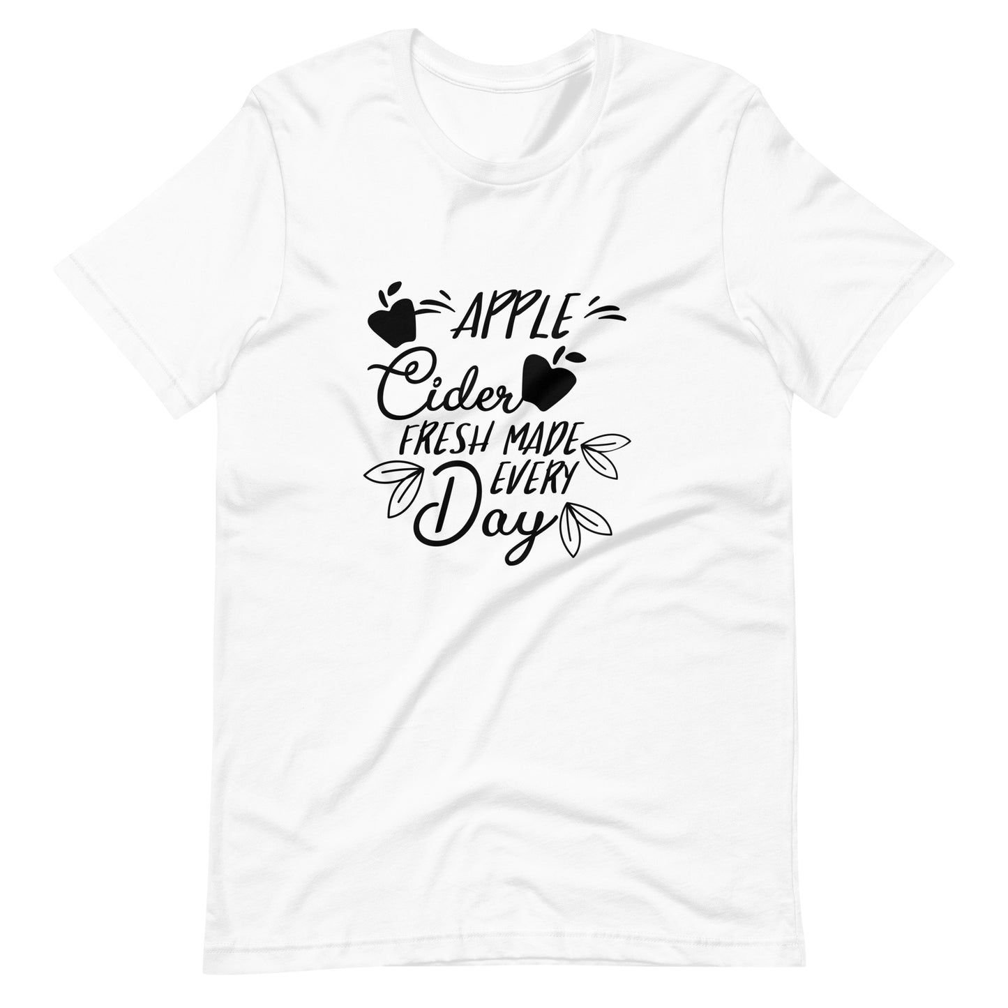 Printagon - Apple Cider Fresh Made Every Day - Unisex T-shirt - White / XS