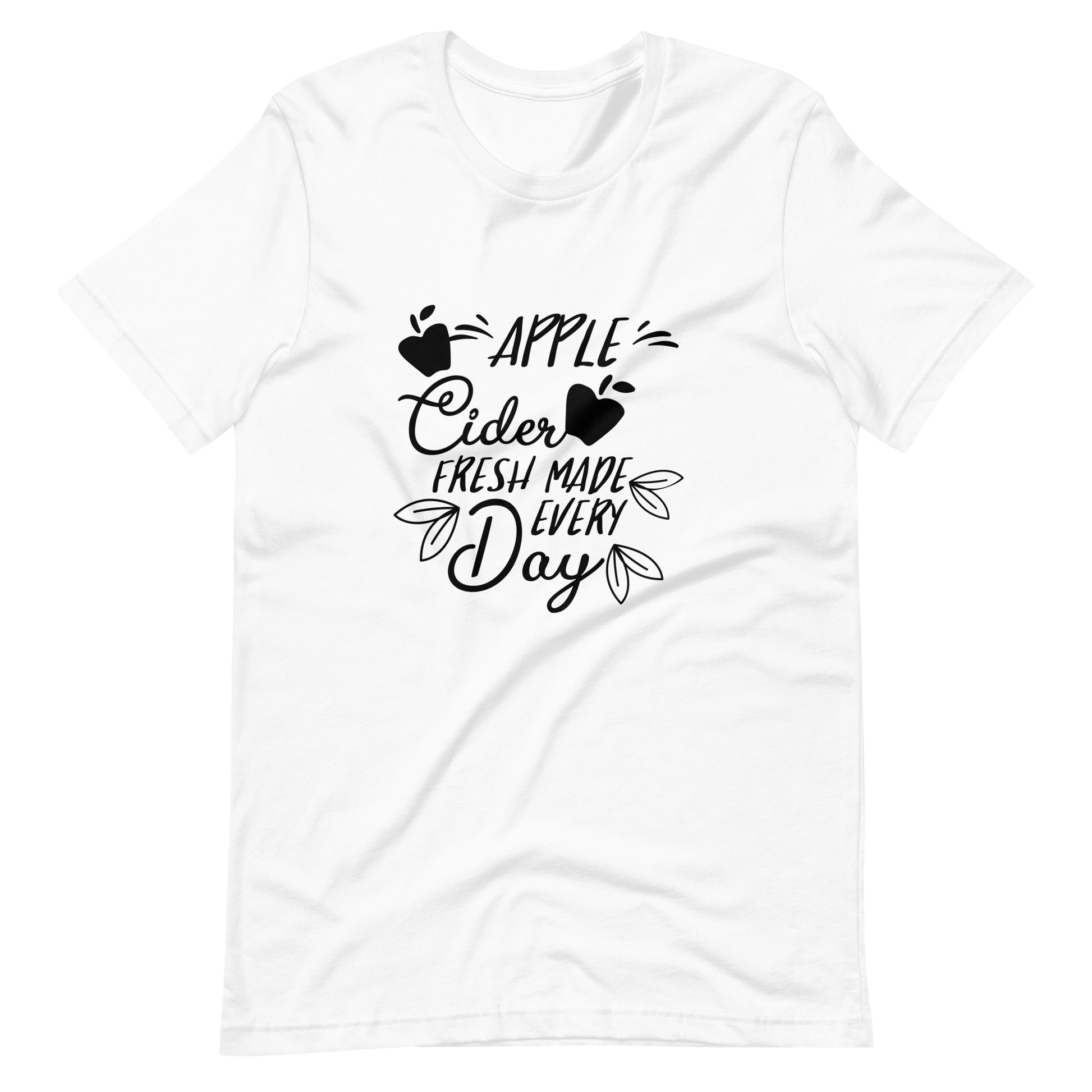 Printagon - Apple Cider Fresh Made Every Day - Unisex T-shirt - White / XS