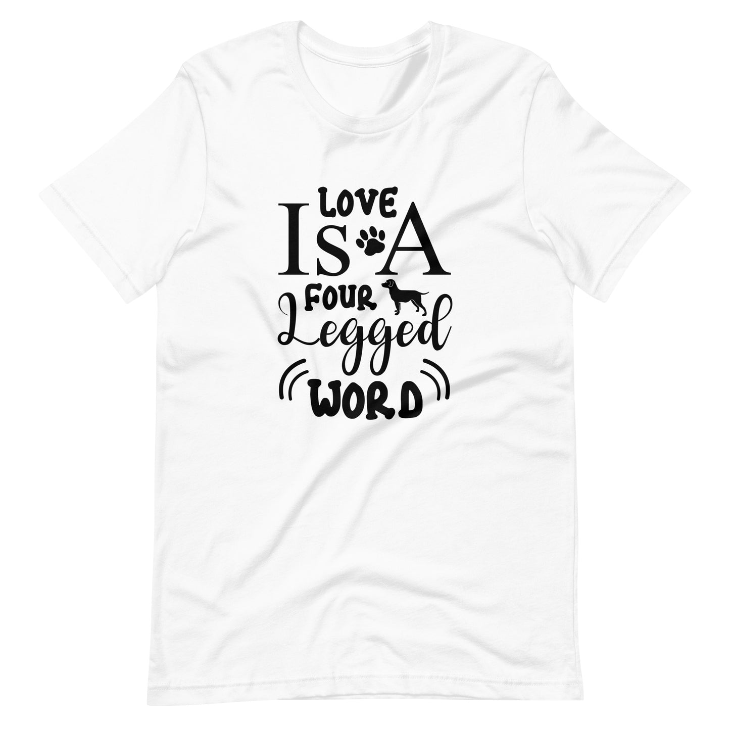 Printagon - Love I s A Four Legged Word - Unisex T-shirt - White / XS