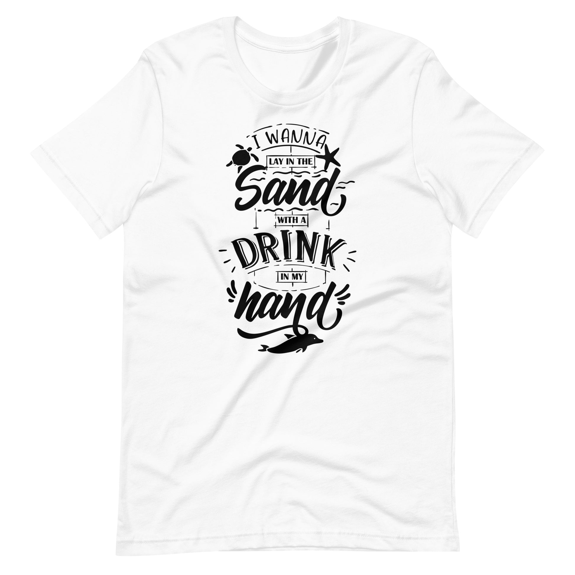 Printagon - Lay In The Sun With A Drink In My Hand - Unisex T-shirt - White / XS