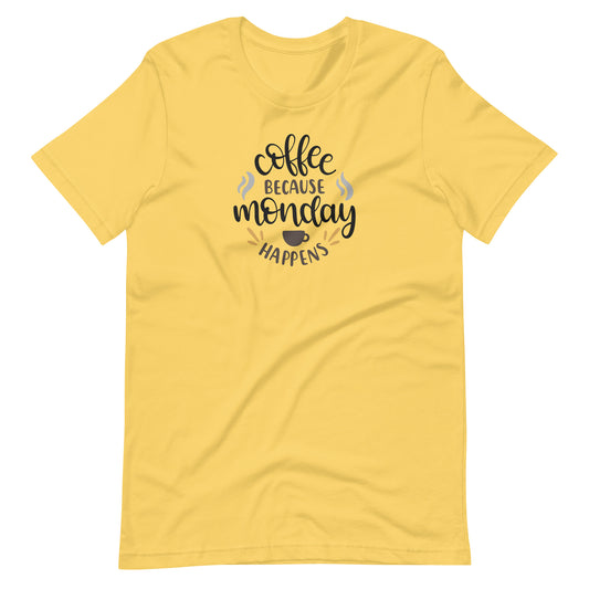 Printagon - Coffee Because Monday Happens - Unisex T-shirt - Yellow / S